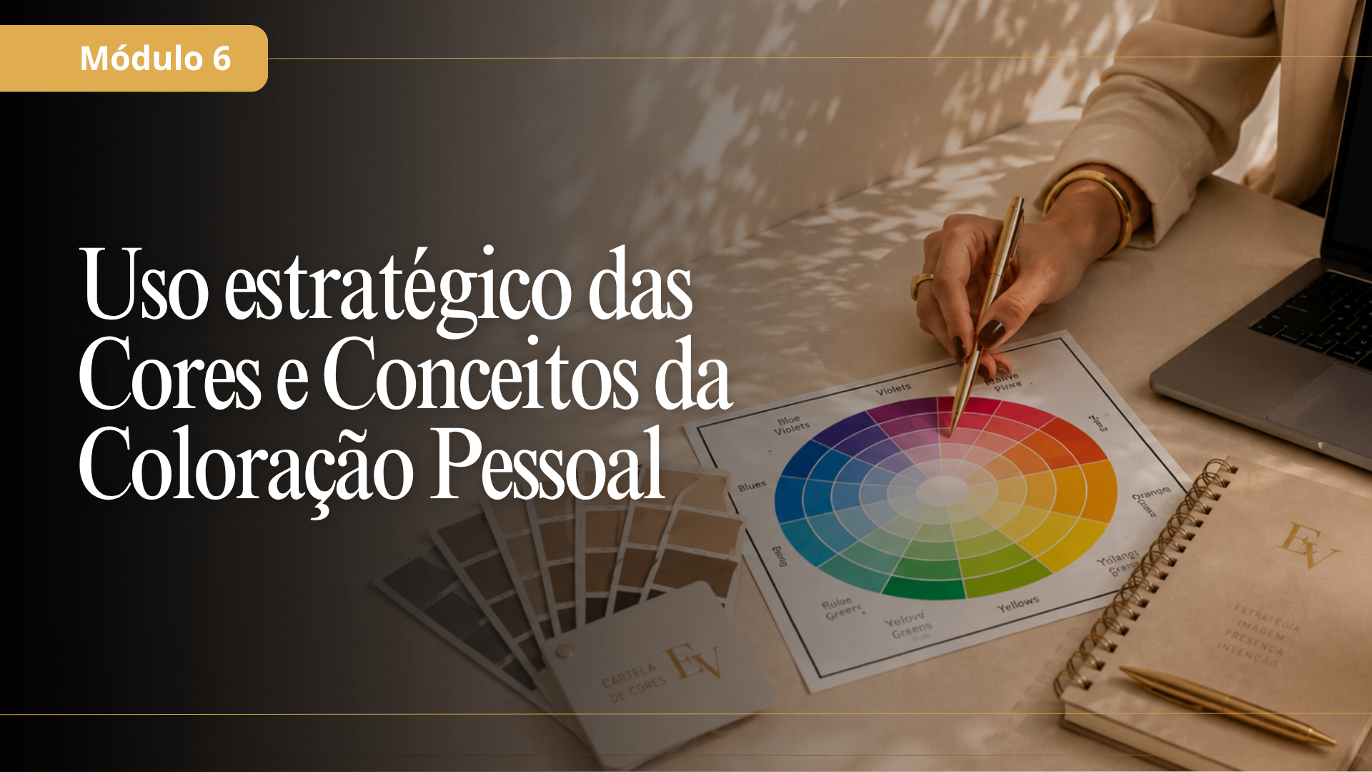 Módulo 6 — Uso Estratégico das Cores e Conceitos da Coloração Pessoal