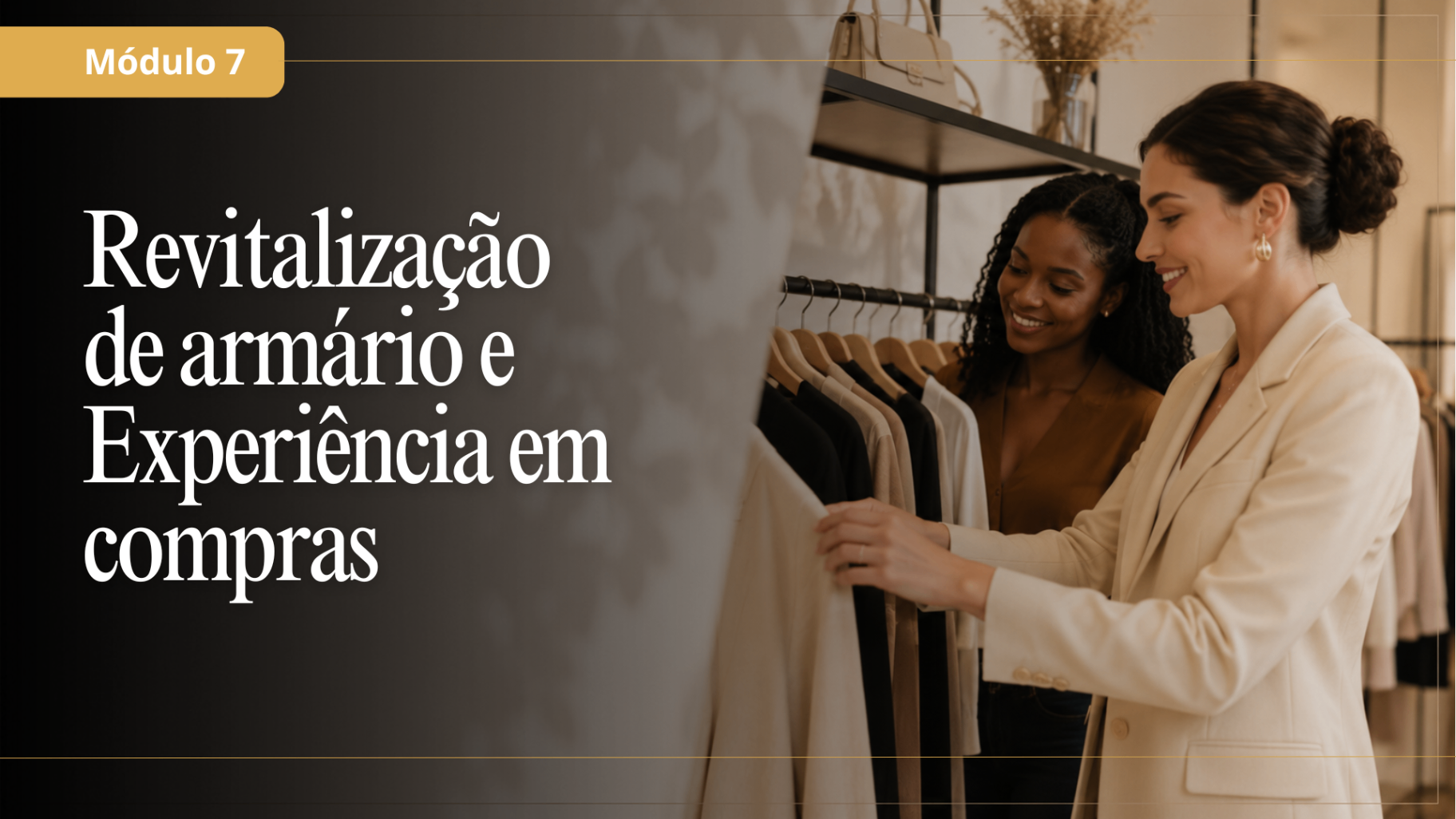 Módulo 7 — Revitalização do Armário e Experiência em Compras